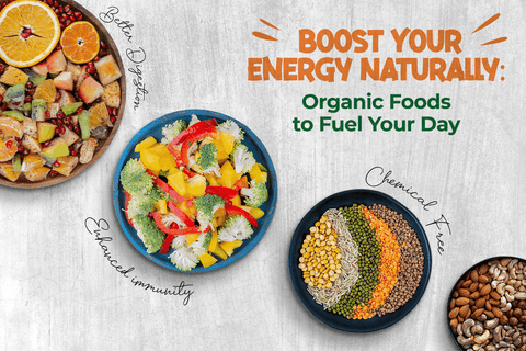 Boost Your Energy Naturally: Organic Foods to Fuel Your Day