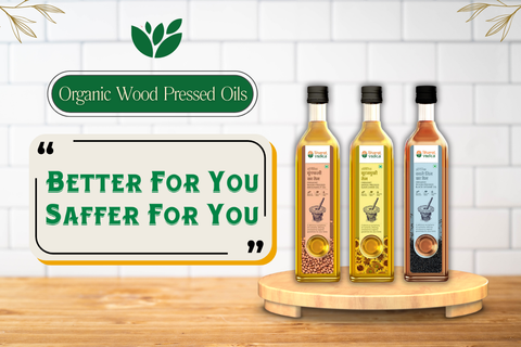 Why Bharat Vedica Organic Wood-Pressed Oils are a Healthier and Safer Kitchen Essential