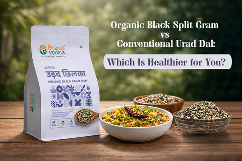 Organic Urad Dal vs conventional black split gram comparison for health